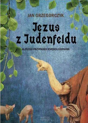 Przejdź do produktu JEZUS Z JUDENFELDU, JAN GRZEGORCZYK