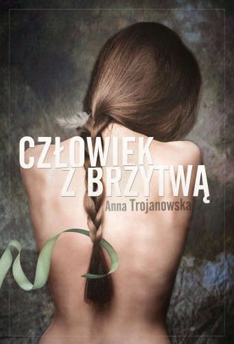Przejdź do produktu CZŁOWIEK Z BRZYTWĄ, ANNA TROJANOWSKA