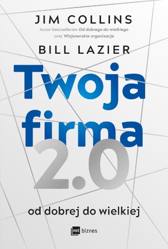Przejdź do produktu TWOJA FIRMA 2.0. OD DOBREJ DO WIELKIEJ