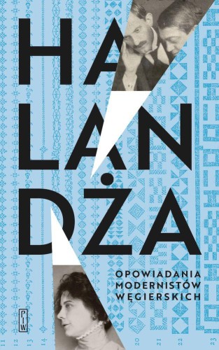 Przejdź do produktu HALANDŻA. OPOWIADANIA MODERNISTÓW WĘGIERSKICH