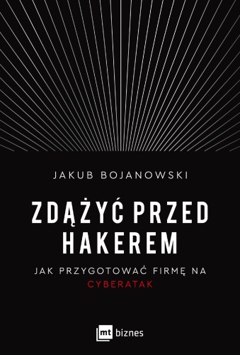 Przejdź do produktu ZDĄŻYĆ PRZED HAKEREM. JAK PRZYGOTOWAĆ FIRMĘ NA...