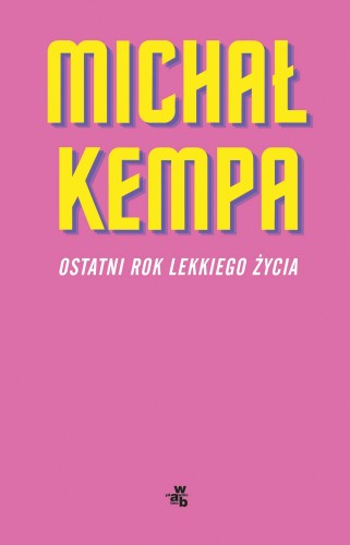 Przejdź do produktu OSTATNI ROK LEKKIEGO ŻYCIA, MICHAŁ KEMPA
