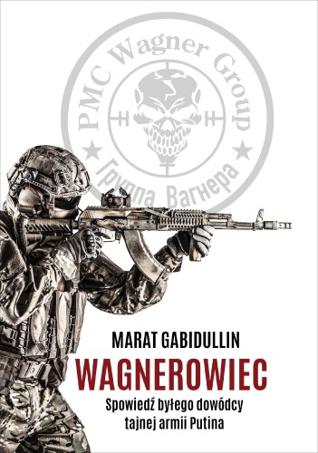 Przejdź do produktu WAGNEROWIEC. SPOWIEDŹ BYŁEGO DOWÓDCY TAJNEJ...