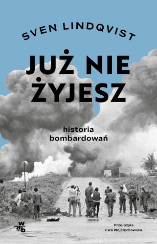 Przejdź do produktu JUŻ NIE ŻYJESZ. HISTORIA BOMBARDOWANIA