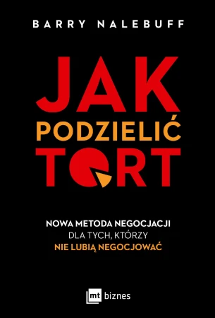 Jak podzielić tort. Nowa metoda negocjacji dla...