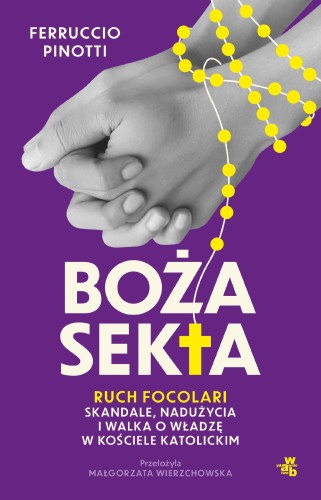 Przejdź do produktu BOŻA SEKTA. RUCH FOCOLARI. SKANDALE, NADUŻYCIA...