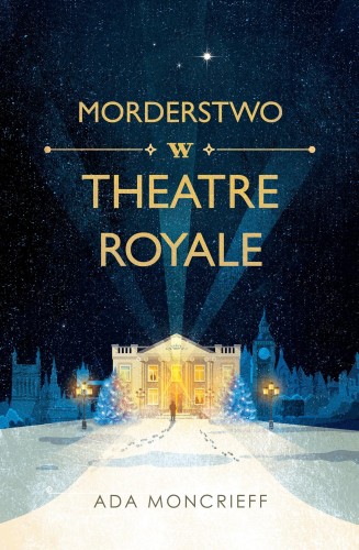 Przejdź do produktu MORDERSTWO W THEATRE ROYALE, ADA MONCRIEFF
