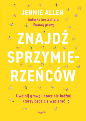 Przejdź do produktu ZNAJDŹ SPRZYMIERZEŃCÓW. UWOLNIJ GŁOWĘ I OTOCZ...
