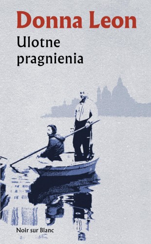 Przejdź do produktu ULOTNE PRAGNIENIA. KOMISARZ BRUNETTI. TOM 30