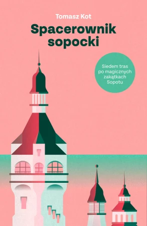 Spacerownik sopocki. Siedem tras po magicznych...