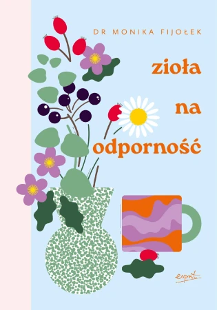 Zioła na odporność wyd. 2024, Monika Fijołek