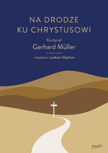 Przejdź do produktu NA DRODZE KU CHRYSTUSOWI. KARDYNAŁ GERHARD...