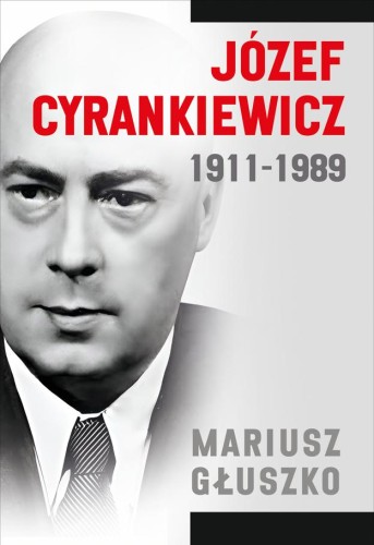 Przejdź do produktu JÓZEF CYRANKIEWICZ 1911-1989, MARIUSZ GŁUSZKO