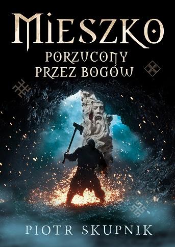 Przejdź do produktu MIESZKO. PORZUCONY PRZEZ BOGÓW, PIOTR SKUPNIK