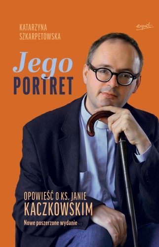 Przejdź do produktu JEGO PORTRET. OPOWIEŚĆ O KS. JANIE KACZKOWSKIM...