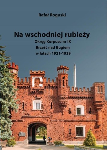 Przejdź do produktu NA WSCHODNIEJ RUBIEŻY. OKRĘG KORPUSU NR IX...