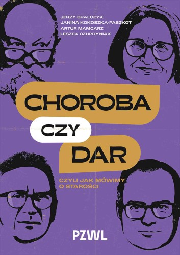 Przejdź do produktu CHOROBA CZY DAR, CZYLI JAK MÓWIMY O STAROŚCI