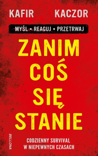 Przejdź do produktu ZANIM COŚ SIĘ STANIE. CODZIENNY SURVIVAL W...