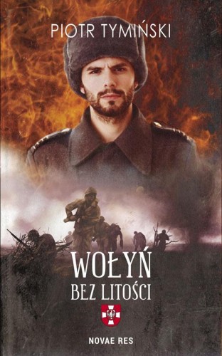 Przejdź do produktu WOŁYŃ BEZ LITOŚCI, PIOTR TYMIŃSKI