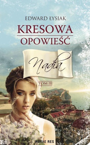 Przejdź do produktu NADIA. KRESOWA OPOWIEŚĆ. TOM 3, EDWARD ŁYSIAK