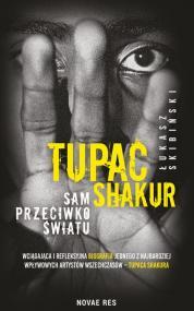 Przejdź do produktu TUPAC SHAKUR. SAM PRZECIWKO ŚWIATU