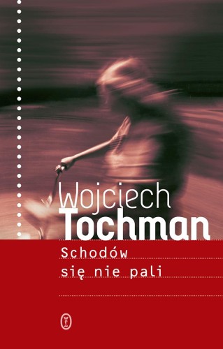 Przejdź do produktu SCHODÓW SIĘ NIE PALI WYD. 2023, WOJCIECH TOCHMAN