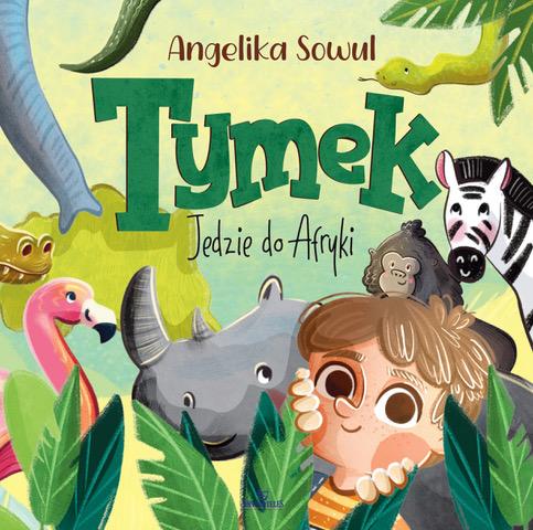Przejdź do produktu TYMEK JEDZIE DO AFRYKI, ANGELIKA SOWUL
