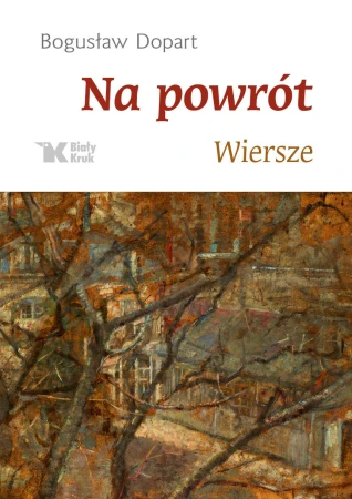 Na powrót wiersze, Bogusław Dopart