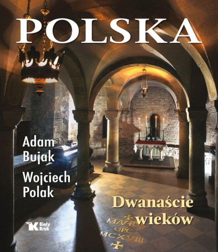 Przejdź do produktu POLSKA. DWANAŚCIE WIEKÓW, ADAM BUJAK,WOCIECH POLAK