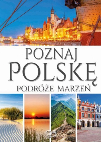 Przejdź do produktu POZNAJ POLSKĘ. PODRÓŻE MARZEŃ