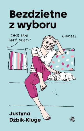Przejdź do produktu BEZDZIETNE Z WYBORU, JUSTYNA DŻBIK-KLUGE