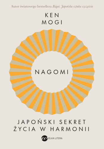 Przejdź do produktu NAGOMI. JAPOŃSKI SEKRET ŻYCIA W HARMONII, KEN MOGI