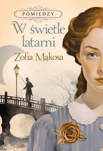 Przejdź do produktu W ŚWIETLE LATARNI. POMIĘDZY. TOM 1, ZOFIA MĄKOSA