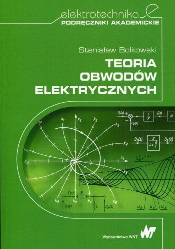 Przejdź do produktu TEORIA OBWODÓW ELEKTRYCZNYCH, STANISŁAW BOLKOWSKI
