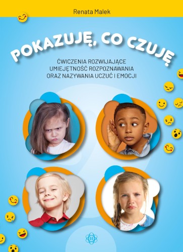 Przejdź do produktu POKAZUJĘ, CO CZUJĘ. ĆWICZENIA ROZWIJAJĄCE...