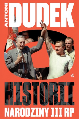 Przejdź do produktu DUDEK O HISTORII. NARODZINY III RP, ANTONI DUDEK