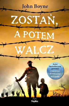 Zostań a potem walcz, John Boyne