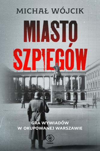 Przejdź do produktu MIASTO SZPIEGÓW. GRA WYWIADÓW W OKUPOWANEJ...