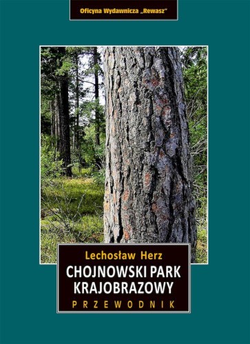 Przejdź do produktu CHOJNOWSKI PARK KRAJOBRAZOWY. PRZEWODNIK WYD. 3