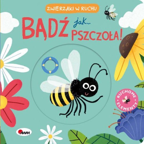 Przejdź do produktu BĄDŹ JAK PSZCZOŁA. ZWIERZAKI W RUCHU
