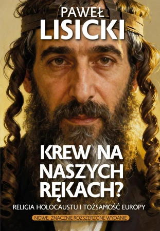 Krew na naszych rękach? Religia Holocaustu i...