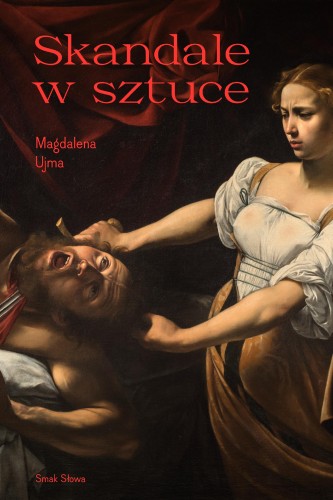 Przejdź do produktu SKANDALE W SZTUCE. SZTUKA I ŻYCIE, MAGDALENA UJMA