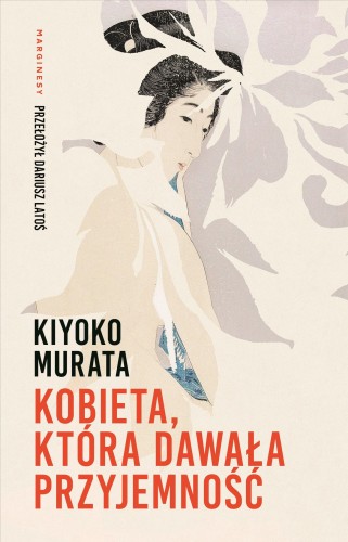 Przejdź do produktu KOBIETA, KTÓRA DAWAŁA PRZYJEMNOŚĆ, KIYOKO MURATA