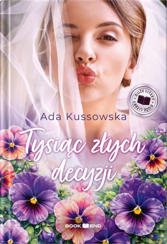 Przejdź do produktu TYSIĄC ZŁYCH DECYZJI. DUŻE LITERY, ADA KUSSOWSKA