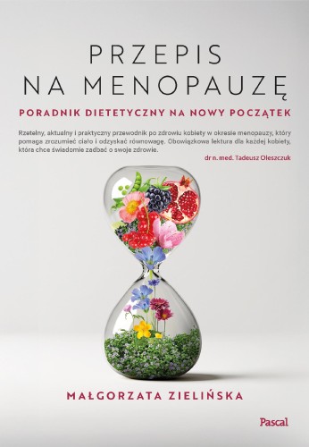 Przejdź do produktu PRZEPIS NA MENOPAUZĘ. PORADNIK DIETETYCZNY NA...