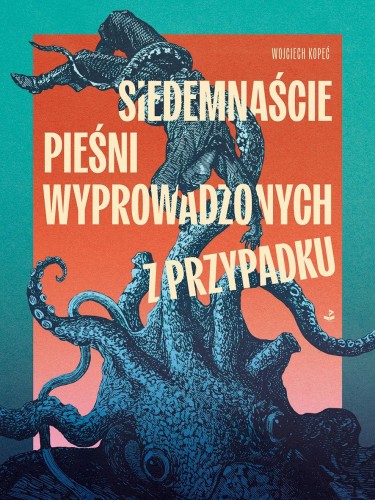 Przejdź do produktu SIEDEMNAŚCIE PIEŚNI WYPROWADZONYCH Z PRZYPADKU
