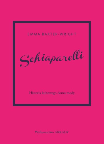 Przejdź do produktu SCHIAPARELLI. HISTORIA KULTOWEGO DOMU MODY