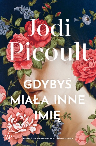 Przejdź do produktu GDYBYŚ MIAŁA INNE IMIĘ, JODI PICOULT