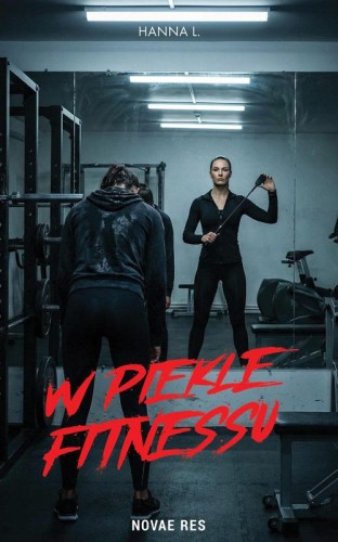 Przejdź do produktu W PIEKLE FITNESSU, HANNA L.