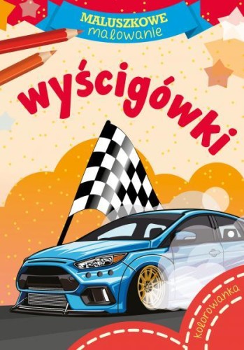 Przejdź do produktu WYŚCIGÓWKI. MALUSZKOWE MALOWANIE